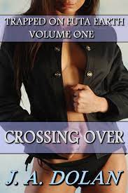 Crossing Over (Trapped on Futa Earth Book 1) - Kindle edition by Dolan, J.  A.. Literature & Fiction Kindle eBooks @ Amazon.com.