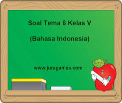 Check spelling or type a new query. Soal Tematik Kelas 5 Tema 8 Bahasa Indonesia Dan Kunci Jawaban Juragan Les