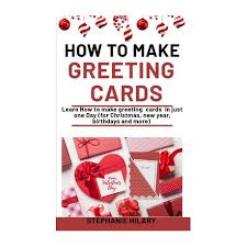 Instead, surprise them with a diy greeting card. How To Make Greeting Cards Learn How To Make Greeting Cards In Just One Day For Christmas New Year Birthdays And More Buy Online In South Africa Takealot Com