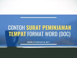 Persiapkan segala hal termasuk rencana dikemudian hari. Contoh Surat Peminjaman Tempat Format Word Doc Kita Punya