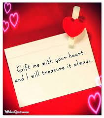 Gift me with your heart and i will treasure it forever. of all the love messages you can express to your sweetheart, this one has to be right at the top. 200 Valentine S Day Wishes Love Poems And Adorable Cards