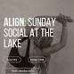 Align: Sunday Social at the Lake