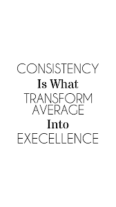 Consistency Is What Transforms Average Into Excellence Inspirational Quote Discipline Quotes Study Quotes Powerful Quotes
