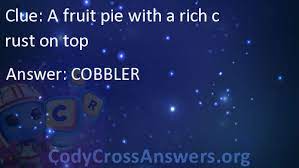 A Fruit Pie With A Rich Crust On Top Answers Codycrossanswers Org