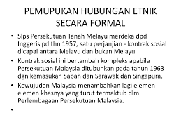 Politik clc politik & hubungan etnik badan berbilang etnik dengan tujuan untuk mewujudkan kesefahaman dan kerjasama yang lebih baik di kalangan etnik di tanah melayu parti politik rundingan london dari perundingan ini,diputuskan bahawa persekutuan tanah. Pembangunan Politik Dalam Kontek Hubungan Etnik Di Malaysia Ppt Download