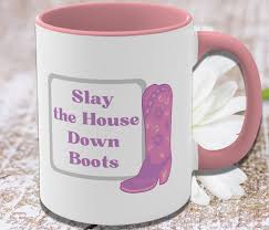 Funny Gift, Slay the House Down Boots Mug, Large Ceramic Mug, Christmas  Gift, Fun Gift, Best Friend Gift, Gift for Her, Motivational Mug 