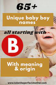 Unique Boy Names Starting With B With Meanings And Origin Unique Boy Names Boy Names Unique Baby Boy Names