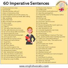 We have already learnt about imperative sentence, while learning about types of sentences. 60 Imperative Sentences Examples Of Imperatives English Vocabs