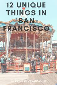 12 Unique Things To Do In San Francisco San Francisco Vacation San Francisco Travel Weekend In San Francisco