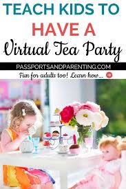 Bored At Home Have A Virtual Tea Party Tea Party Kids Tea Party Tea Party Games