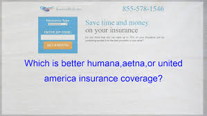 Which Is Better Humana Aetna Or United America Insurance Coverage Company Quotes Compare Quotes Cheap Car Insurance Quotes