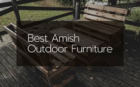 Best furniture brands that will turn your home into interior goals, from loaf to habitat. The Best Amish Outdoor Furniture Jul 2021 Reviews Buying Guide