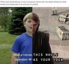 Reddit definitely has the best, wholesome memes in the whole goddamn internet, but since i'm not sure about what type of a meme person you actually are i'll just suggest some of the best and my. Crossover Meme Memes