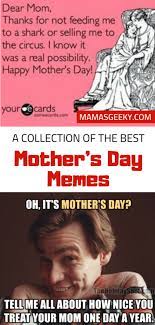 We must ask those people whose mother is died. A Collection Of The Very Best Mother S Day Memes