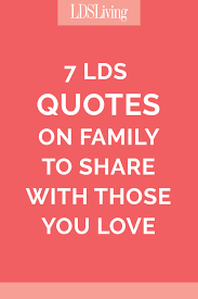 Precious savior, dear redeemer, thy sweet message now impart. 7 Lds Quotes On Family To Share With Those You Love Lds Living