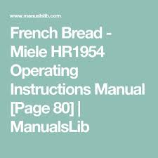 The larger dish can take a whole goose, the smaller a duck. French Bread Miele Hr1954 Operating Instructions Manual Page 80 Manualslib French Bread Miele Instant Yeast