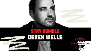 Staying Humble- Derek Wells