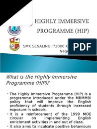 This study aimed to evaluate the effectiveness of highly immersive programme (hip) through the cipp (context, input, process, and product) evaluation model developed by stufflebeam. Highly Immersive Programme Activities In School