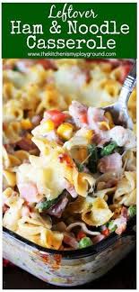 Leftover Ham Noodle Casserole Recipe Leftover Ham Recipes Leftover Ham Recipes Casseroles Comfort Food Recipes Dinners