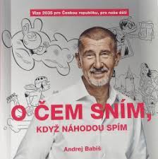 „zítra řeknu pravdu, napsal na twitter andrej babiš, a hned o tom napsaly všechny servery. O Cem Snim Kdyz Nahodou Spim Andrej Babis Databaze Knih