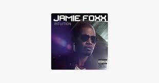 Intuition Bonus Track Version By Jamie Foxx On Apple Music Song Time Songs Sony Music Entertainment