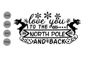 Download Love You To The North Pole And Back Svg Graphic By Cosmosfineart Creative Fabrica PSD Mockup Templates