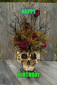 He has narrated almost everything so why not a birthday meme. Image Tagged In Dead Flowers Imgflip