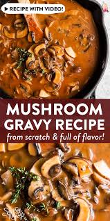 Make Your Own Mushroom Gravy With This Easy And Foolproof Recipe Rich And Hearty It S Full Of Flavor And Goes Perfec Homemade Gravy Recipes Easy Gravy Recipe
