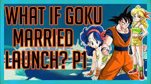 What if Goku Married Launch? | Part 1 | Dragon Ball What If - YouTube