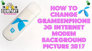 Check spelling or type a new query. How To Change Grameenphone 3g Internet Modem Background Picture Technoshohor The Tech Engineer Youtube