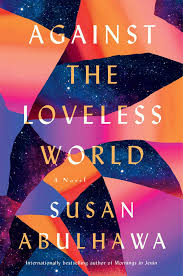 Discover (and save!) your own pins on pinterest Amazon Com Against The Loveless World A Novel 9781982137038 Abulhawa Susan Books