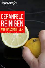 Ceranfeld Reinigen Beste Tipps Tricks Ceranfeld Reinigen Ceranfeld Und Geschirrspultabs