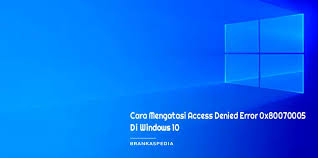 On this page there are many license keys and activators for windows 10. Cara Mengatasi Access Denied Di Windows 10 Saat Menginstal Aplikasi Brankaspedia Blog Tutorial Dan Tips