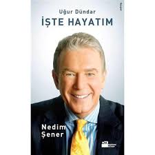 He graduated from istanbul university's economics faculty. Ugur Dundar Iste Hayatim Nedim Sener Kitabi Ve Fiyati