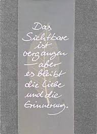Trauer Karte Das Sichtbare Ist Vergangen Aber Es Bleibt Spruche Trauer Trauer Texte Beileid Spruche