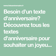 Besoin D Un Texte D Anniversaire Decouvrez Tous Les Textes D Anniversaire Pour Souhaiter Un Joyeux Texte Anniversaire Joyeux Anniversaire Texte Idee De Texte