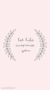 Let Life Surprise You Cute Pink Leaf Quote Motivational Inspirational 2016 Wallpaper You Can Download For Fre Leaf Quotes Cute Wallpapers Quotes Life Surprises