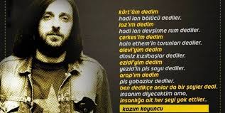 Hem Yurek Sizimiz Hem Isyanimiz Kazim Koyuncu Yu Aniyoruz Onedio Com