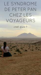 Le Syndrome De Peter Pan Chez Les Voyageurs Syndrome De Peter Pan Voyageur Peter Pan