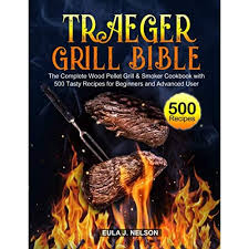 Check spelling or type a new query. Buy Traeger Grill Bible The Complete Wood Pellet Grill Smoker Cookbook With 500 Tasty Recipes For Beginners And Advanced User Paperback November 19 2020 Online In Turkey B08nwwy7rb