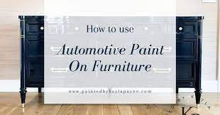 Automotive Paint On Furniture Painted By Kayla Payne