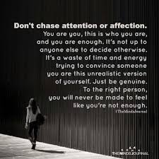 Don T Chase Attention Or Affection Attention Quotes Affection Quotes Value Quotes