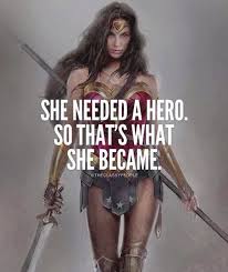 Diana Wonder Woman She Needed A Hero So That S What She Became Wonder Woman Quotes Woman Quotes Strong Women Quotes