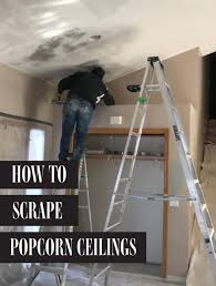 How To Scrape Popcorn Ceilings Popcorn Ceiling Scraping Popcorn Ceilings Diy Ceiling