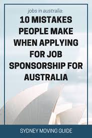 10 Mistakes When Applying For A Job With Visa Sponsorship For Australia Moving To Australia Australia Moving Overseas