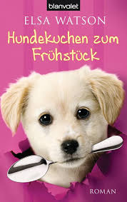 The voice of hundekuchen is maskuline and the article der. Hunde Kuchen Zum Fruhstuck Elsass Watson Buch Gebraucht Kaufen A02ibl2r01zzg