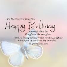 May this special day in your world bring you splendor and excitement as you celebrate another 365 days around the sun. Happy Birthday Daughter Birthday Wishes For Daughter Happy Birthday Daughter Free Happy Birthday Cards