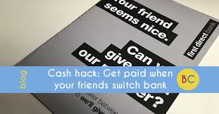 Identify why you don't like your current bank. Refer A Friend Get Paid When Your Friends Switch Bank Be Clever With Your Cash