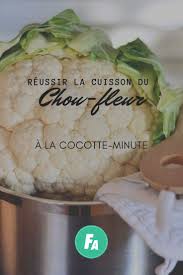 Comment Reussir La Cuisson Du Chou Fleur A La Cocotte Minute Cuisson Choux Fleur Cuire Chou Fleur Chou Fleur