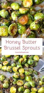 Honey Butter Brussel Sprouts Love As Food Recipe Sprout Recipes Cooking Brussel Sprouts Honey Roasted Brussel Sprouts